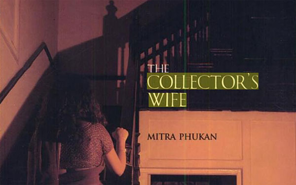 Mitra Phukan's 'The Collector's Wife'