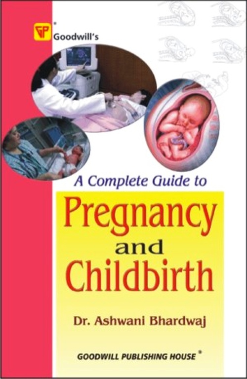 A Complete Guide To Pregnancy And Childbirth